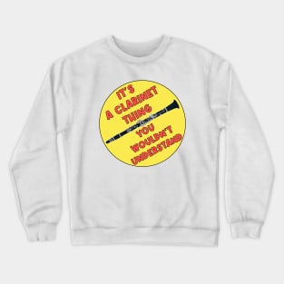 It's a Clarinet Thing You Wouldn't Understand Crewneck Sweatshirt